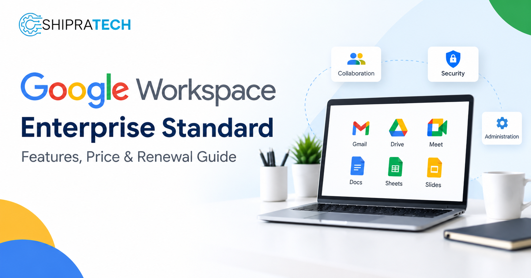 Google Workspace Enterprise Standard features, pricing, and renewal guide for businesses in India